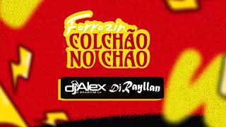 FORROZINHO COLCHÃO NO CHÃO  DJ RAYLLAN E DJ ALEX [upl. by Yael511]