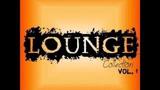 Lounge collection vol 1 [upl. by Eniwtna]