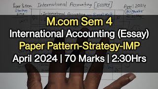 International Accounting Essay  Paper PatternStrategyIMP  Mcom Sem 4  April 2024 [upl. by Riha826]