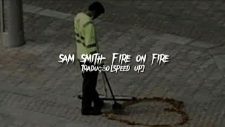 Sam Smith Fire on fire tradução Speed up [upl. by Osnerol]