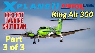 King Air 350 XPlane 11 tutorial by KA350 Pilot  Part 3 of 3 [upl. by Gran282]