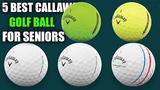 5 Best Callaway Golf Ball For Seniors 2024 Soft Feel Long Distance [upl. by Leitnahs]