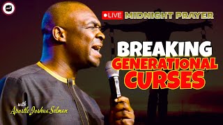 BREAKING GENERATIONAL CURSES  MIDNIGHT PRAYERS   APOSTLE JOSHUA SELMAN [upl. by Acissehc]