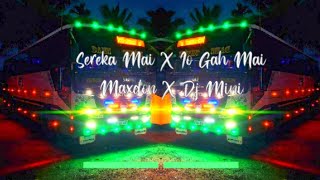 Io X Sereka Mai Maxdon X Dj Mini Remix Twist Mix 2023 [upl. by Ban]