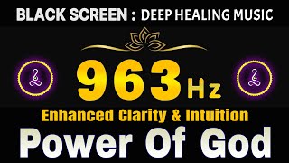 Power Of God 963 Hz Frequency 🙏Pineal Gland Activation Enhanced Clarity Intuition amp Improved Sleep [upl. by Claudell]