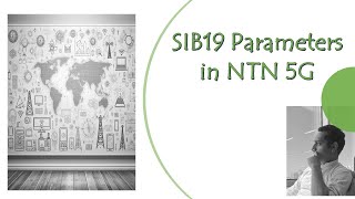 NR5G Understanding Non Terrestrial Networks NTN in 5G part02 SIB19 Parameters [upl. by Currey]