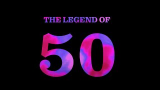 The Legend of 50 [upl. by Darcee241]