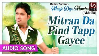 Mitran Da Pind Tapp Gayee  Balkar Sidhu Punjabi Akhada  Superhit Punjabi Songs  Priya Audio [upl. by Neale]