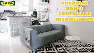 TUTORIAL CARA GANTI COVER SOFA KLIPPAN  COVER SOFA 2 SEATER  SOFA IKEA KLIPPAN [upl. by Leuqer]