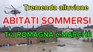 METEO  CENTRI ABITATI SOMMERSI DALL’ACQUA TRA ROMAGNA E MARCHE LA PEGGIORE ALLUVONE [upl. by Annatnom]