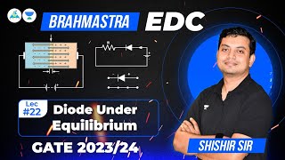 L22 Diode under Equilibrium  EDC  Brahmastra Batch  GATE 202324  Shishir Sir gateacademy [upl. by Gerfen]