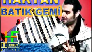 HAKTAN  BATIK GEMİ  2012   OriginaL Full Versiyon [upl. by Kailey]