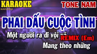 Karaoke Phai Dấu Cuộc Tình Remix Tone Nam Em  84 [upl. by Loriner861]