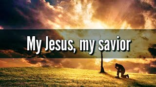 My Jesus My Saviour  Official Video Lyric [upl. by Derr386]