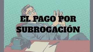 El pago por Subrogación [upl. by Pietro]