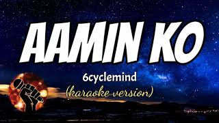 AAMININ KO  6CYCLEMIND karaoke version [upl. by Dayle]