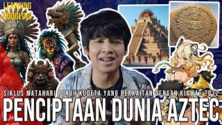 Anehnya Kisah Penciptaan Orang Aztec Terkait Ke Kiamat 2012 Inspirasi Genshin LearningByGoogling [upl. by Natalya]