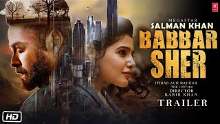 Babbar Sher Official Trailer  Exciting Update  Salman Khan  Kabir Khan  Samantha Ruth Prabhu [upl. by Thornton]