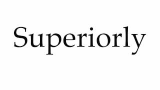 How to Pronounce Superiorly [upl. by Ahsote]