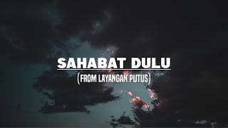 Sahabat Dulu  From Layangan Putus Lirik [upl. by Eelyr833]