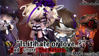 “Is it hate or love…”  Bad Future The Return GCMM part 1  remake [upl. by Joyan]