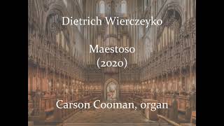 Dietrich Wierczeyko — Maestoso 2020 for organ [upl. by Ardnoet117]