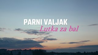 Parni Valjak  Lutka za bal Official lyric video [upl. by Nylacaj858]