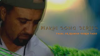 Wakhi Songs Series  Fazal Ur Rehman Shirin Sado [upl. by Sharai]