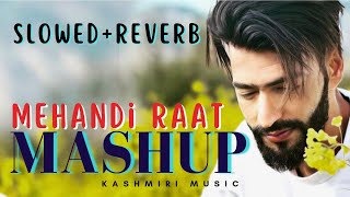 Mehandi Raat Mashup SlowedReverb Kashmiri New Song 2023  Maahi Aamir  Sad Song 😥🎶 kashmir new [upl. by Edvard242]