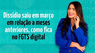 Dissídio saiu em março em relação a meses anteriores como fica no FGTS digital [upl. by Jone]