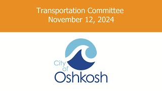 Oshkosh Transportation Committee 111224 [upl. by Nanny]