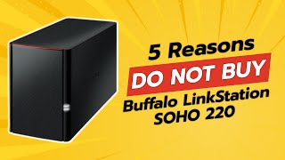 DONT BUY Buffalo LinkStation SOHO 220 BEFORE WATCHING THIS VIDEO 🚫🧐 5 Reasons [upl. by Sandy174]