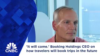 It will come Booking Holdings CEO Glenn Fogel on how travelers will book trips in the future [upl. by Migeon]