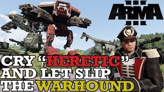 Cry Heretic and Let Slip the Warhound  ArmA 3 40k  A Fustercluck in Only War [upl. by Aihseym]