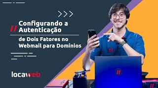 Configurando a Autenticação de Dois Fatores no Webmail para Domínios – email Locaweb [upl. by Craggy955]