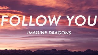 Imagine Dragons  Follow You Lyrics [upl. by Leslie]