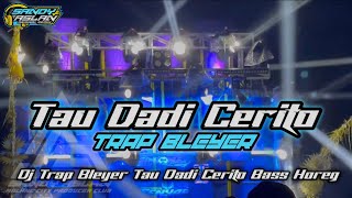 TRAP BLEYER TAU DADI CERITO X WEJANGAN By Sandy Aslan  Bootleg [upl. by Sall910]