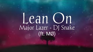 Major Lazer  Lean on  DJ Snake Lyrics ft MØ [upl. by Shulamith]