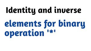 Identity element for binary operations  inverse element for binary operations  in hindi [upl. by Townsend]