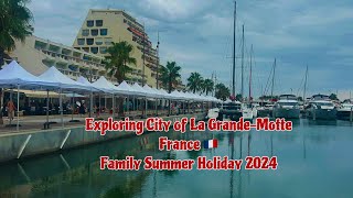 Exploring City of La GrandeMotte France 🇫🇷 Family Summer Holiday 2024 [upl. by Ahsikyt]