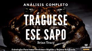 TRAGUESE ESE SAPO de Brian Tracy productividad desarrollo profesional y metas Análisis Libros [upl. by Kilgore308]