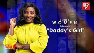 13 kinds of Women  EP3  Daddy’s Girl [upl. by Dirfliw]