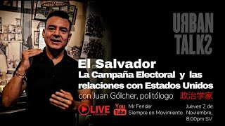 EL SALVADOR LA CAMPAÑA ELECTORAL Y LAS RELACIONES CON EEUU CON JUAN GOLCHER ANALISTA POLÍTICO [upl. by Lilaj]