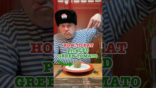 How To Eat Pickled Green Tomato crazyrussiandad pickle russian russia russianfood vodka [upl. by Hsepid361]