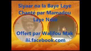 Siyaar naa la Bay Lay Chanté par Mamadou Laye Ndiir [upl. by Faucher151]