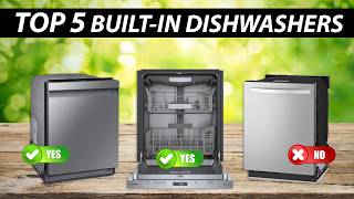 Top 5 BuiltIn Dishwashers of 2024 Best Dishwashers for Your Home [upl. by Haroun]