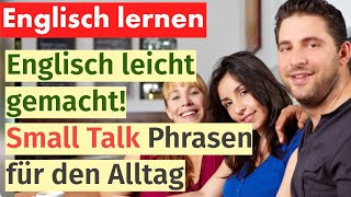 Small Talk auf Englisch Einfache Phrasen für den Alltag  Lerne spielend leicht Englisch plaudern [upl. by Conners]