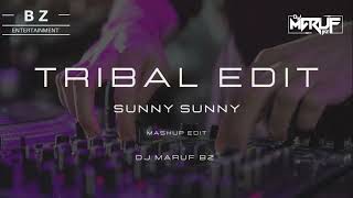 SUNNY SUNNY  TRIBAL EDIT  DJ MARUF BZ [upl. by Azelea315]