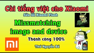 Fix lỗi Missmatching image and device cho chủ cửa hàng điện thoại xách tay và cái kết  Xiaomi [upl. by Cadel]