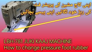 LBH780781 Juki kaj machine  Juki kaj machine pressure foot rubber keys lagate hain in Hindi Urdu [upl. by Nonohcle]